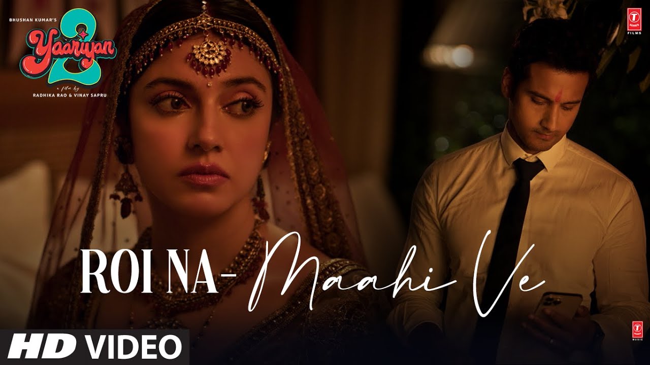 Roi Na/Maahi Ve (Video): Yaariyan 2 |Divya Khosla K,Yash D |Ninja,Kanika K |Radhika,Vinay |Bhushan K