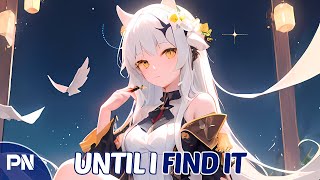 Nightcore - Until I Find It | Lyrics