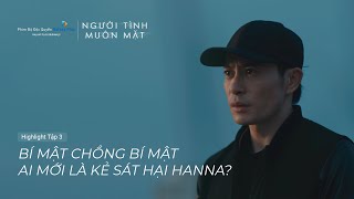 Người Tình Muôn Mặt - Tập 3 Bí Mật Chồng Bí Mật Ai Là Kẻ Sát Hại Hannah?