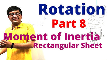 Rotation Moment of Inertia Rectangular Sheet Part8 | IIT JEE, NEET | Vinay IIT Alumnus