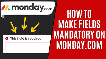 How to Make Fields Mandatory in Monday.com [Quick Guide]