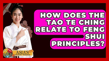 How Does The Tao Te Ching Relate To Feng Shui Principles? - Asia