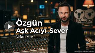 Özgün - Aşk Acıyı Sever | Şeref Meselesi Dizi Müziği (Mor Bulut Cover)