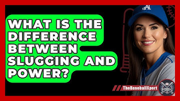 What Is The Difference Between Slugging And Power? - The Baseball Xpert