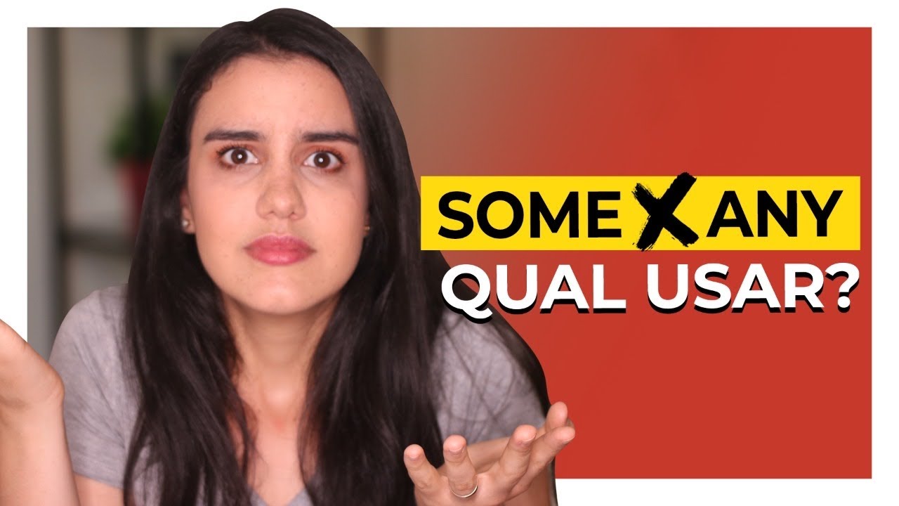 SOME x ANY - Algum, Qualquer um ou Nenhum?