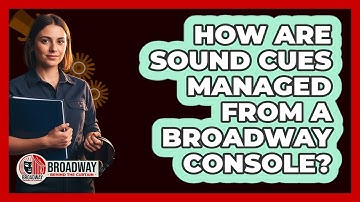 How Are Sound Cues Managed from a Broadway Console?