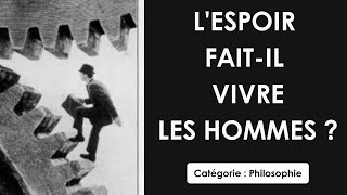 Philosophie: L'espoir fait-il vivre les hommes ? (dissertation)