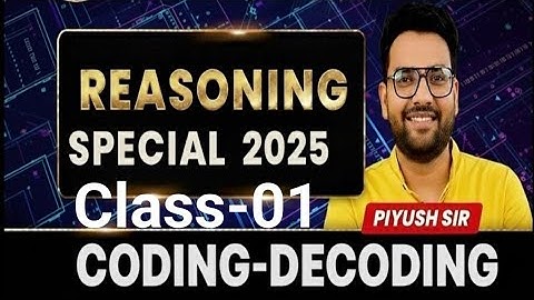 Coding Decoding Class-01 || By Piyush Varshney Sir|| EXAMS RAILWAY SSC CGL CHSL MTS Etc...
