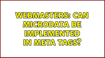Webmasters: Can microdata be implemented in meta tags? (3 Solutions!!)