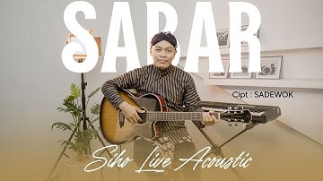 SABAR - SADEWOK | COVER BY SIHO LIVE ACOUSTIC