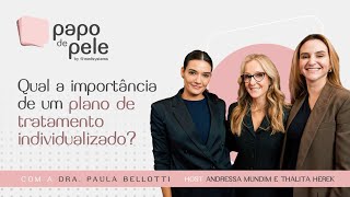 Qual a importância de um plano de tratamento individualizado? Com Dra. Paula Bellotti