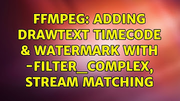 ffmpeg: Adding Drawtext timecode & Watermark with -filter_complex, Stream Matching