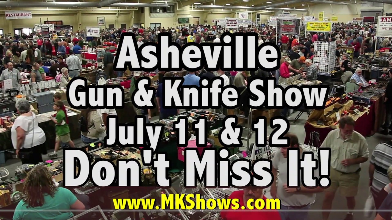 Asheville Gun & Knife Show July 11 & 12, 2020 YouTube