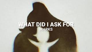 Marks - What Did I Ask For Lyrics Si Algo Me Pasa, Los Quiero
