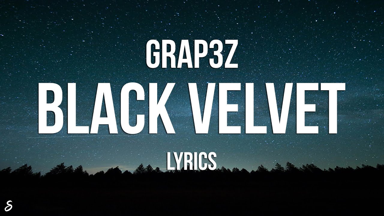 Grap3z Black Velvet (Lyrics) YouTube