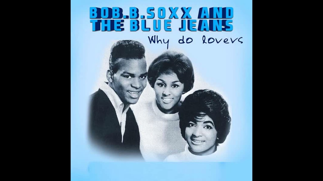 Bob B Soxx & The Blue Jeans - Why Do Lovers Break Each Other's