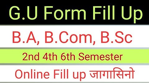 G.U Form fill up for  2nd, 4th, 6th Semester  Students 2020 Online form fill up