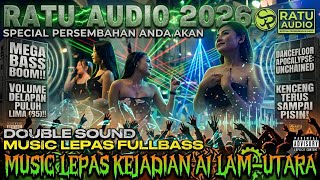 🟢NEW RATU AUDIO 2026💈 A1 MUSIK LEPAS KEJADIAN LAM-UTARA VJ ROFA X ALLEN FT DINDA MEXSA#dj #trend 