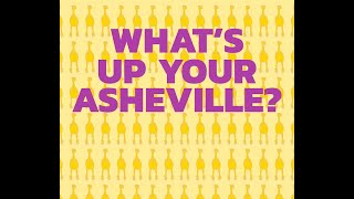What's Up Your Asheville? Episode 1