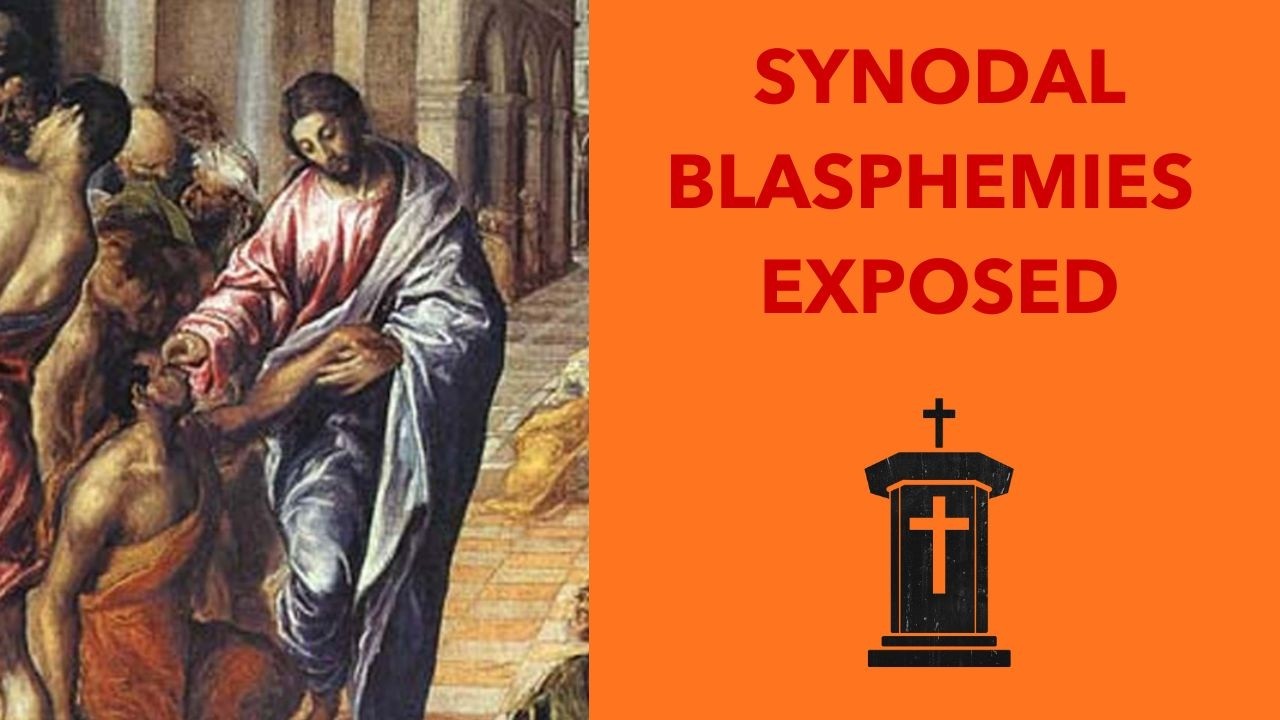 Synodal Blasphemies: The Conciliar Hierarchy Attacks Catholic Truth