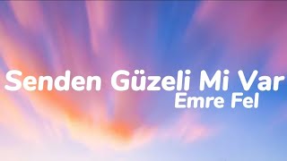 Emre Fel - Senden Güzeli Mi Var (Sözleri)