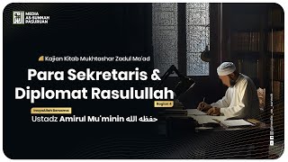 🔴[ LIVE ] PARA SEKRETARIS DAN DIPLOMAT RASULULLAH BAG 4 | Ustadz Amirul Mu'minin