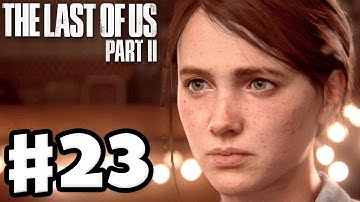 The Last of Us 2 - Gameplay Walkthrough Part 23 - Abby Vs. Ellie! (PS4 Pro)