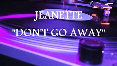 LATIN FREESTYLE JEANETTE - DON'T GO AWAY