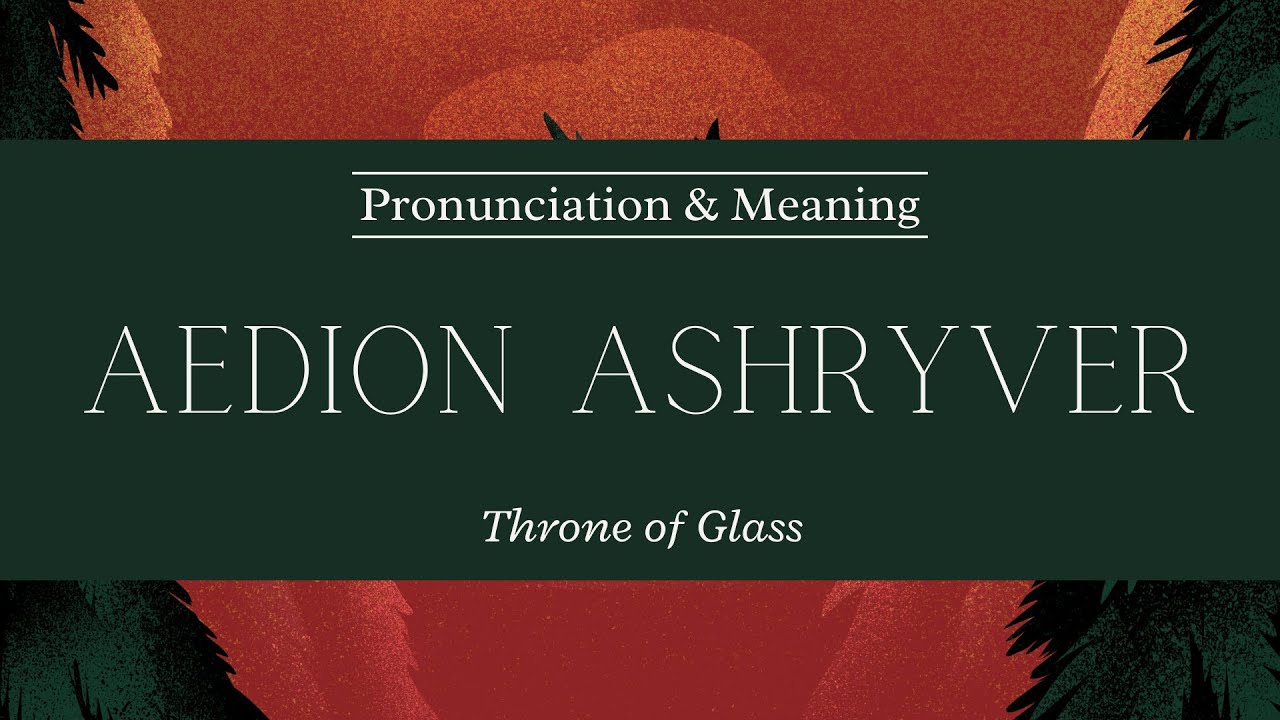 How to Pronounce: Aedion Ashryver | Throne Of Glass | Pronunciation