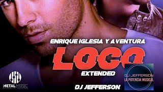 loco-Enrique iglecias Ft Romeo Santos-( extended)- Prod By Dj-Jefferson-MMR