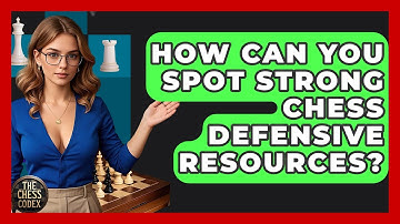How Can You Spot Strong Chess Defensive Resources? - The Chess Codex