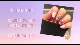 MILK BATH NAILS USING DIP POWDER | MANIMIXNAILS
