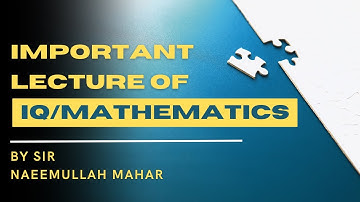 Important Lec of IQ Mathematics | Solution video | Sir Naeemullah mahar