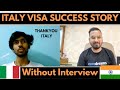 One more visa approved by Italy without Interview.