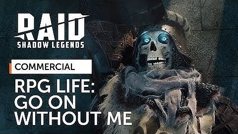Raid: Shadow Legends | RPG Life | Go On Without Me (Official Commercial) (4K) (2160p)