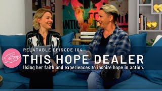 Relatable Episode 104: This Hope Dealer