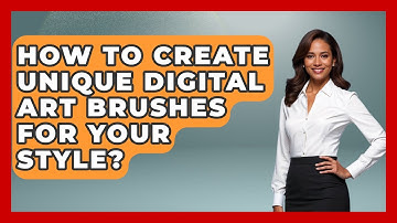 How To Create Unique Digital Art Brushes For Your Style? - The Virtual Art Desk