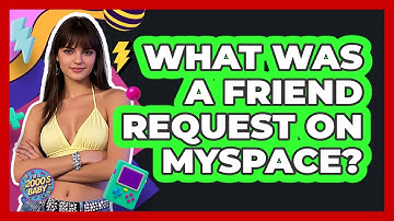 What Was A Friend Request On MySpace? - I