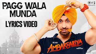 Sing & dance to the biggest punjabi song of 2016. presenting 'pagg
wala munda' with lyrics from movie 'ambarsariya
(ਅੰਬਰਸਰੀਆ)' starring diljit dosan...