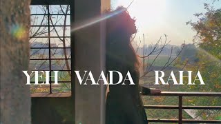 Yeh vaada raha | Tu tu hai wohi | unplugged | female version | Nancy Mehta Information