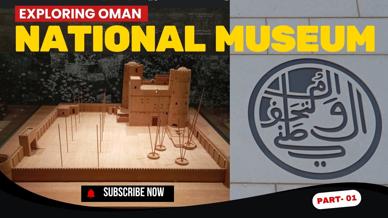 The National Museum tour - Sultanate of Oman