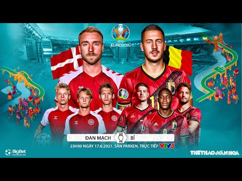 [VTV3 trực tiếp bóng đá EURO 2020] Đan Mạch vs Bỉ (23h00 ngày 17/6) - Bảng B. Soi kèo nhà cái