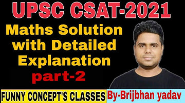 UPSC ( IAS) CSAT MATHS SOLVED 2021 || BY BRIJBHAN YADAV  IAS PAPER SOLUTION सारे प्रश्न यही से आता