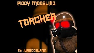 Piggy Modeling: Torcher