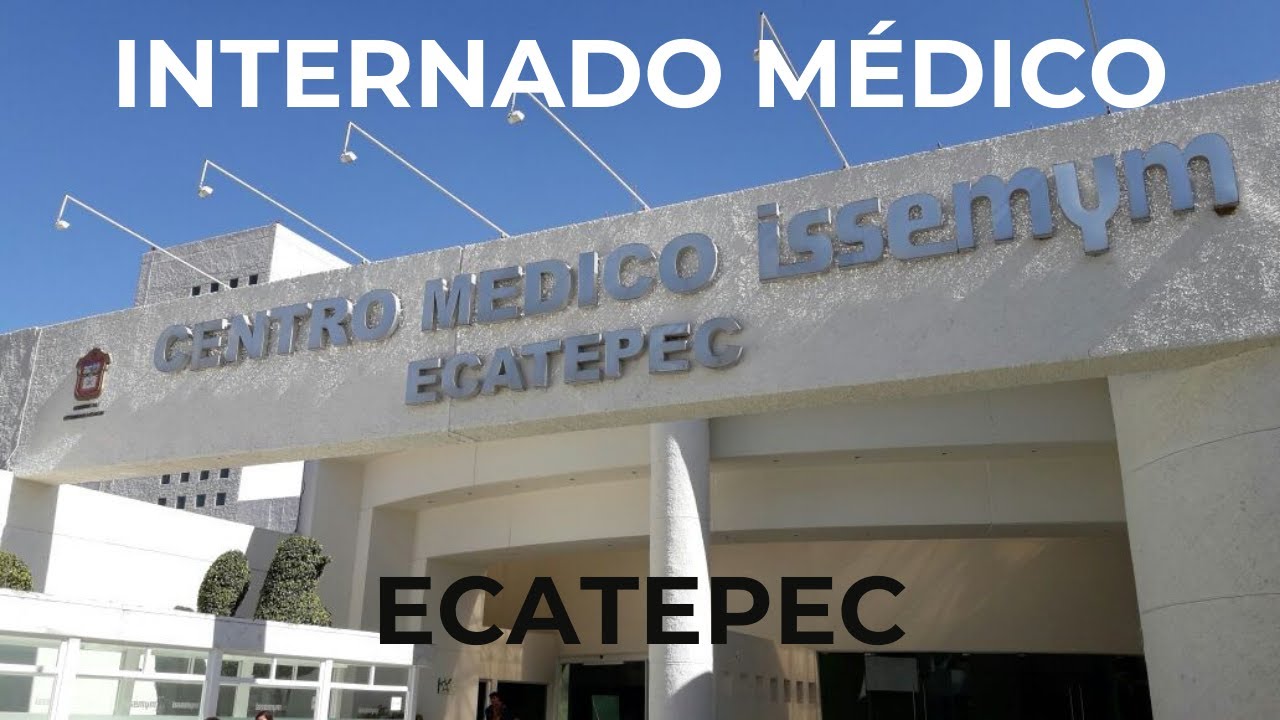 Ecatepec - Centro Médico Issemym - Mi internado médico - YouTube