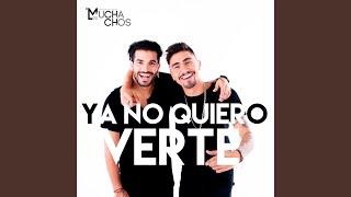 Video thumbnail of "Los Muchachos - Ya No Quiero Verte"