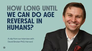 When can we begin to apply age reversal gene therapies to humans? Harvard&#39;s David Sinclair explains