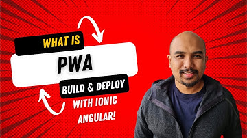2. What is a PWA? Build & Deploy with Ionic Angular