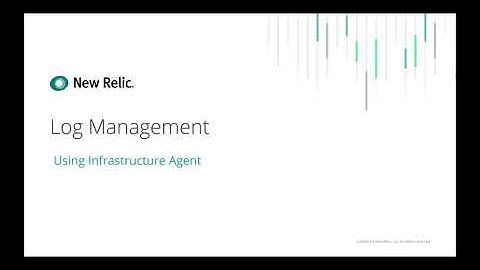 Log Management using New Relic Infrastructure Agent