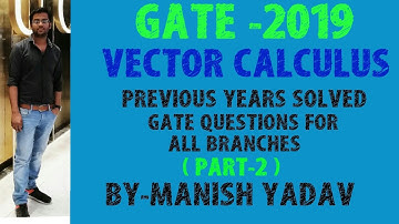 GATE (2019) VECTOR  CALCULUS PREVIOUS YEAR SOLVED QUESTIONS  FOR ALL BRANCHES